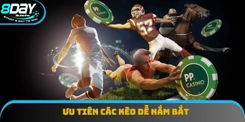 Hãy luôn ưu tiên chọn các kèo đơn giản
